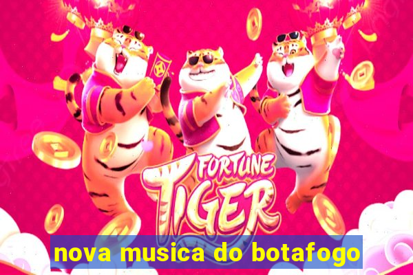 nova musica do botafogo